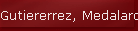 Gutiererrez, Medalardo