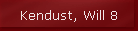 Kendust, Will 8
