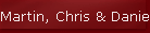 Martin, Chris & Danielle 2