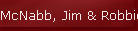 McNabb, Jim & Robbie 6