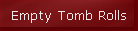 Empty Tomb Rolls