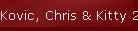 Kovic, Chris & Kitty 28
